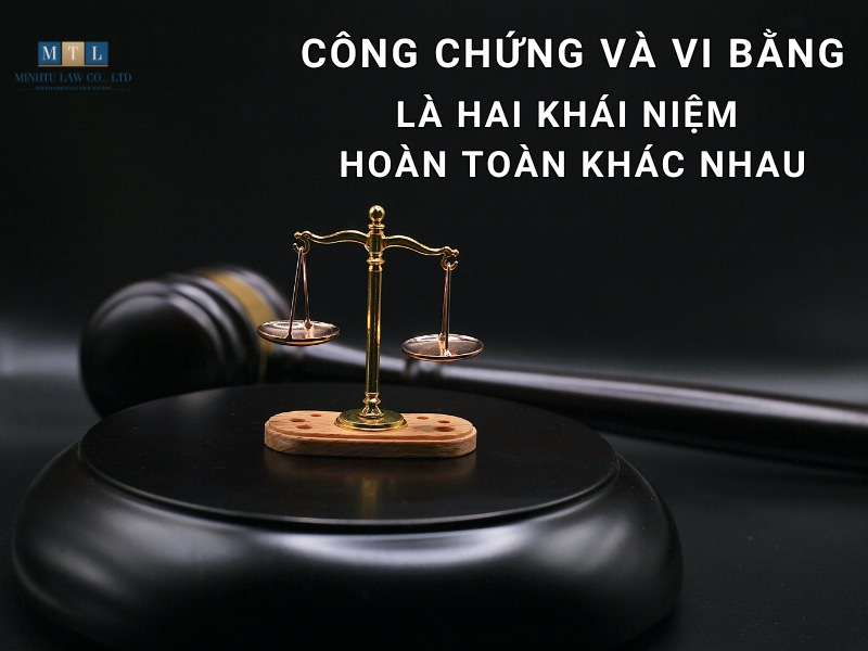 Công chứng và vi bằng là hai lĩnh vực khác nhau và không thể dùng thay thế cho nhau