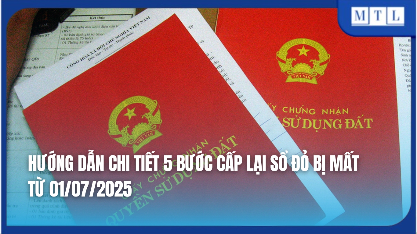 5 bước cấp lại sổ đỏ bị mất từ ngày 1/7/2025