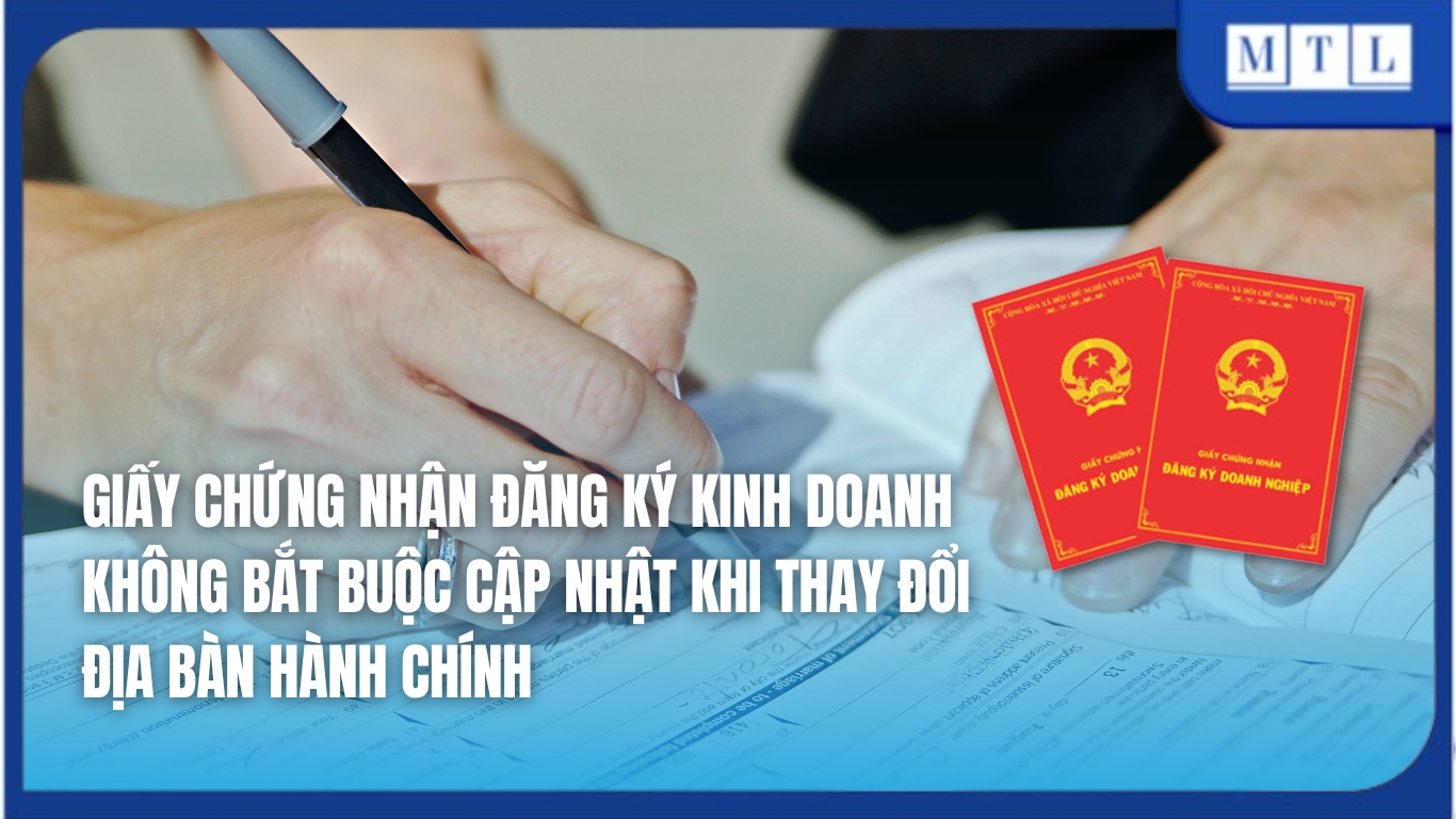 Giấy chứng nhận đăng ký kinh doanh không cần cập nhật khi thay đổi địa bàn hành chính