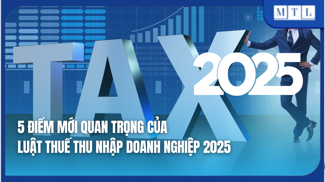 5 điểm mới quan trọng của Luật Thuế thu nhập doanh nghiệp 2025