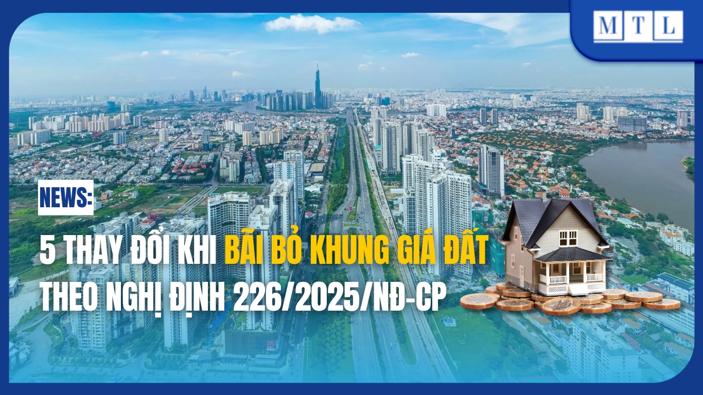 5 thay đổi khi bãi bỏ khung giá đất theo Nghị định 226/2025/NĐ-CP