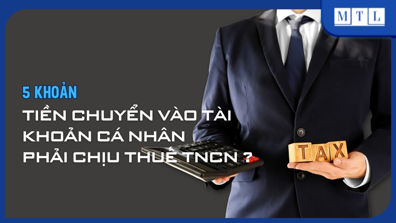 5 khoản tiền chuyển vào tài khoản cá nhân phải chịu thuế TNCN năm 2025?