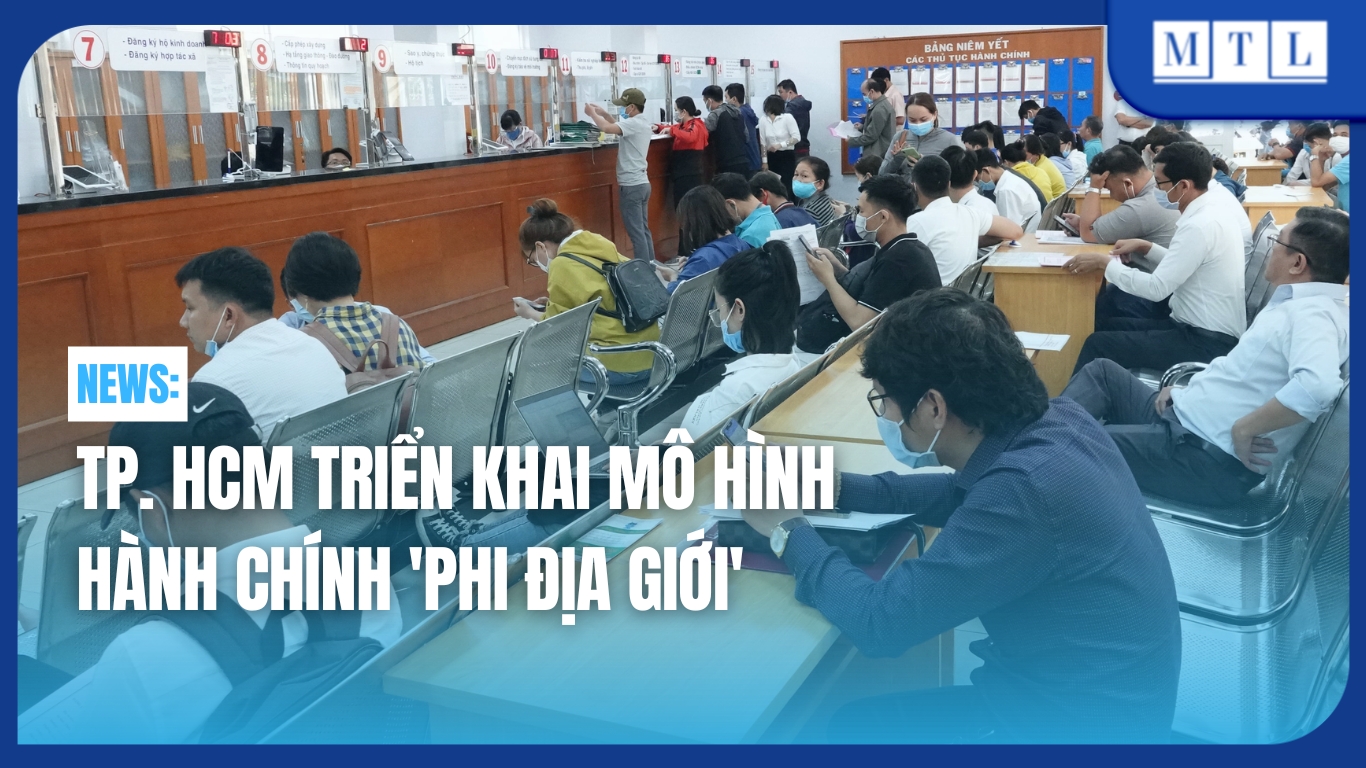 TP. HCM triển khai mô hình hành chính 'phi địa giới' - Luật Minh Tú