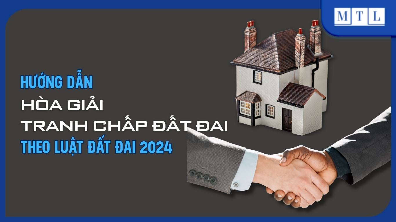 Hòa giải tranh chấp đất đai theo Luật Đất đai 2024