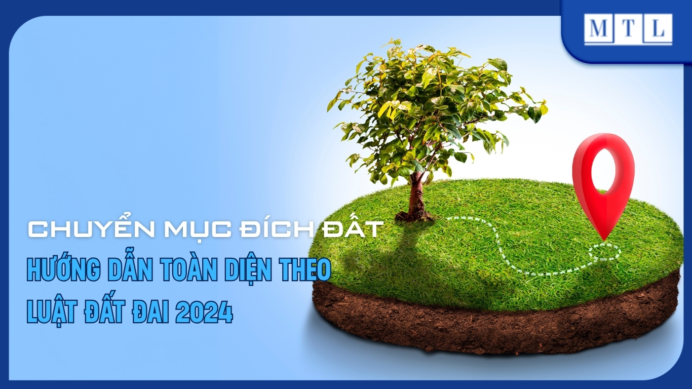 Chuyển mục đích đất: Hướng dẫn toàn diện theo Luật Đất đai 2024