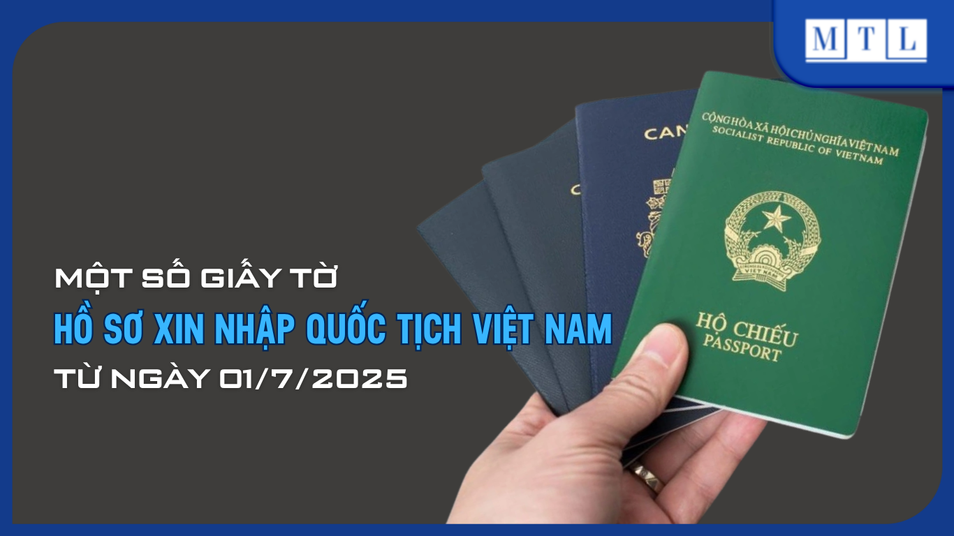 Một số giấy tờ trong hồ sơ xin nhập quốc tịch Việt Nam từ ngày 01/7/2025