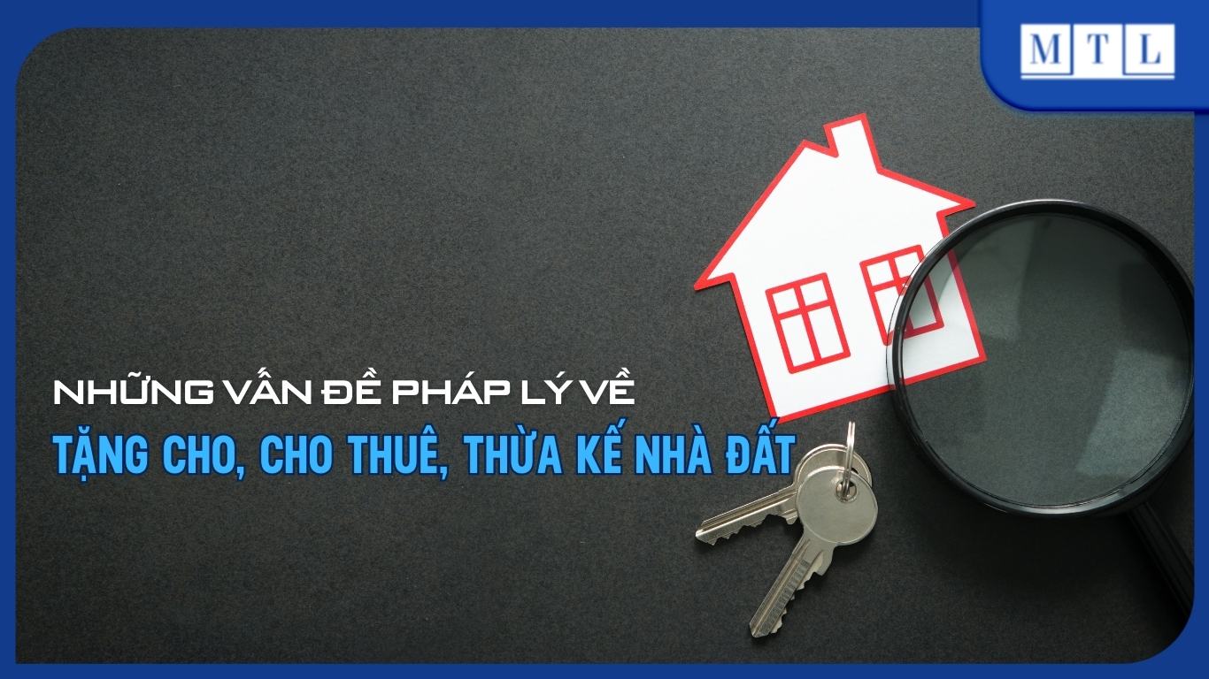 Thủ tục tặng cho, cho thuê, thừa kế nhà đất: Hướng dẫn chi tiết