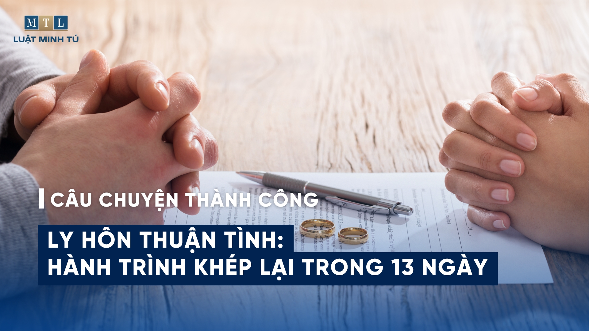 Xử lý thành công vụ việc ly hôn thuận tình, phân chia tài sản cấp tốc trong 13 ngày