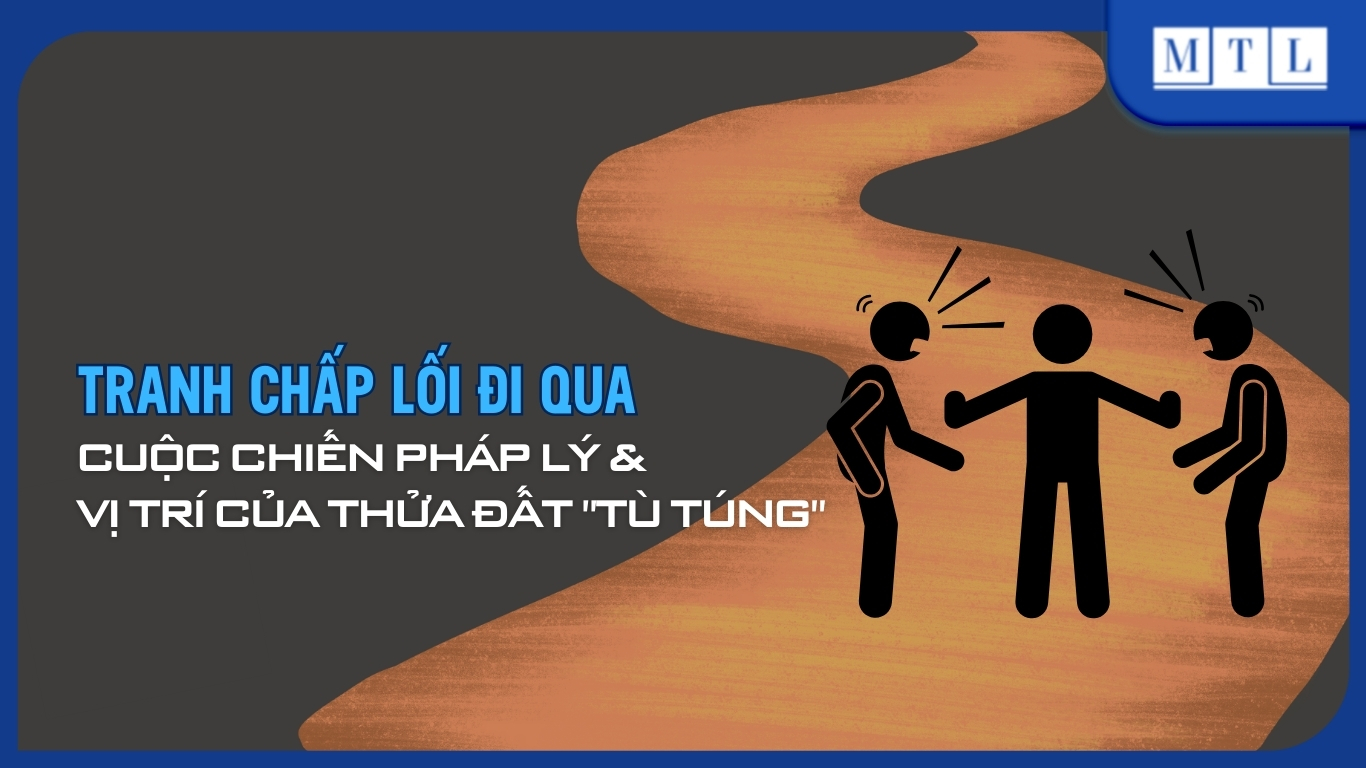 Tranh chấp lối đi qua: Quyền và cách giải quyết chuẩn pháp lý