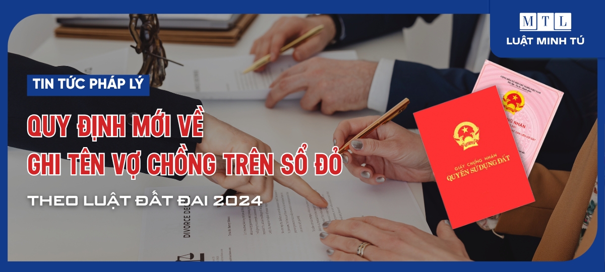Quy định mới về ghi tên vợ chồng trên sổ đỏ theo Luật Đất đai 2024