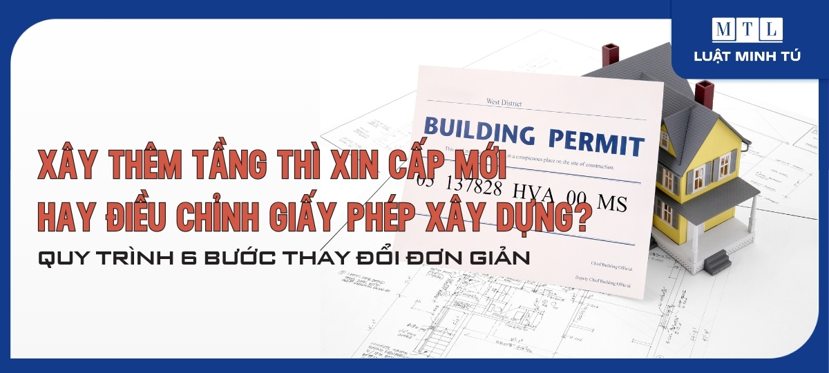 Xây thêm tầng thì xin cấp mới hay điều chỉnh giấy phép xây dựng?