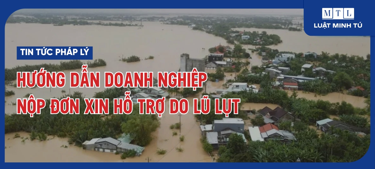 Hướng dẫn doanh nghiệp nộp đơn xin hỗ trợ do lũ lụt